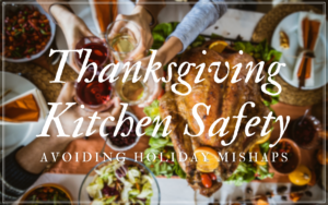 Thanksgiving Kitchen Safety: Avoiding Holiday Mishaps